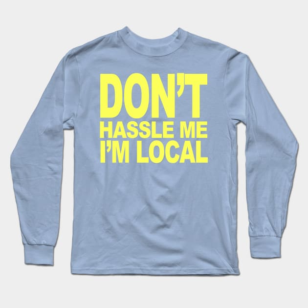 I'm Local Long Sleeve T-Shirt by TheCosmicTradingPost